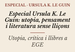 Especial Ursula K. Le Guin: utopia, pensament i literatura sense lliçons